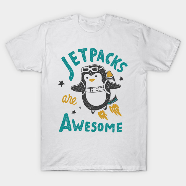 Jetpacks are Awesome T-Shirt-TOZ